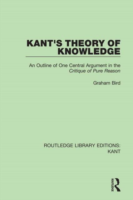 Kant's Theory of Knowledge : An Outline of One Central Argument in the 'Critique of Pure Reason', EPUB eBook