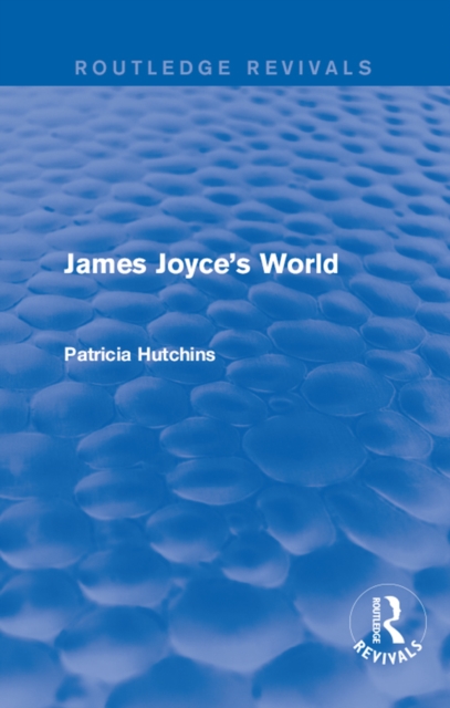 James Joyce's World (Routledge Revivals), PDF eBook
