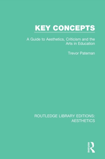 Key Concepts : A Guide to Aesthetics, Criticism and the Arts in Education, EPUB eBook