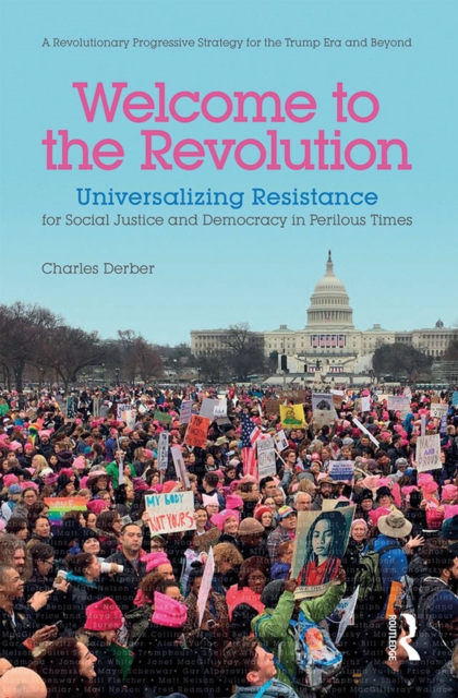 Welcome to the Revolution : Universalizing Resistance for Social Justice and Democracy in Perilous Times, PDF eBook