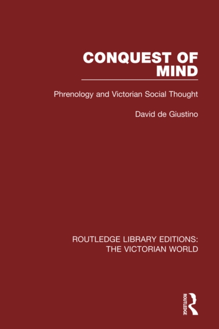 Conquest of Mind : Phrenology and Victorian Social Thought, PDF eBook
