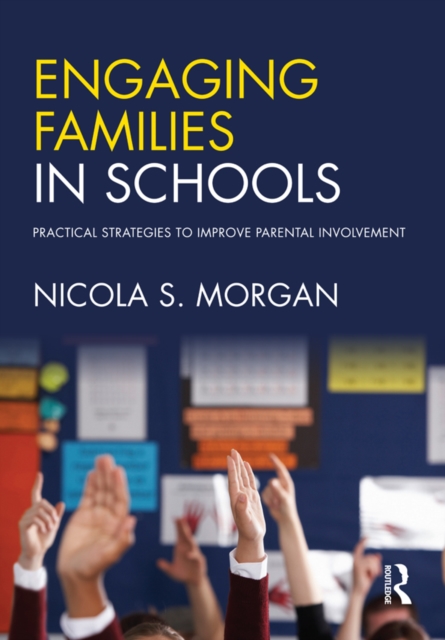 Engaging Families in Schools : Practical strategies to improve parental involvement, EPUB eBook
