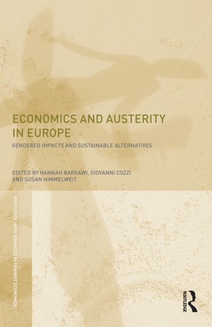 Economics and Austerity in Europe : Gendered impacts and sustainable alternatives, PDF eBook