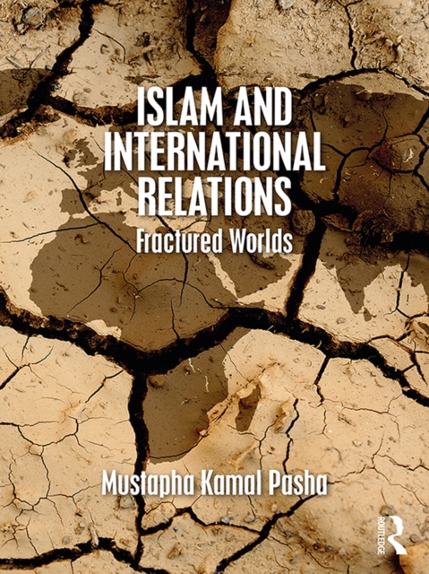Islam and International Relations : Fractured Worlds, PDF eBook