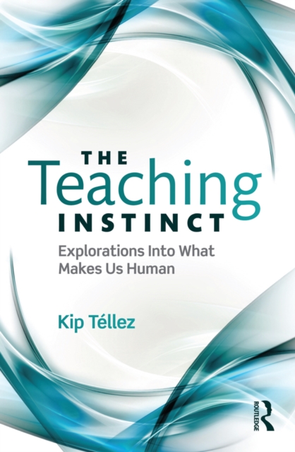 The Teaching Instinct : Explorations Into What Makes Us Human, EPUB eBook