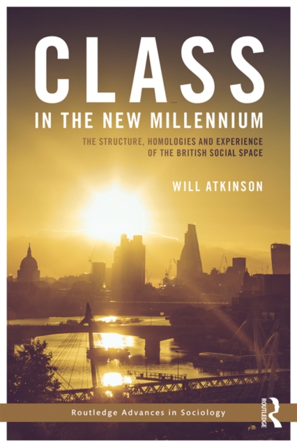 Class in the New Millennium : The Structure, Homologies and Experience of the British Social Space, EPUB eBook