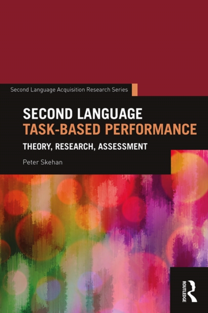 Second Language Task-Based Performance : Theory, Research, Assessment, EPUB eBook