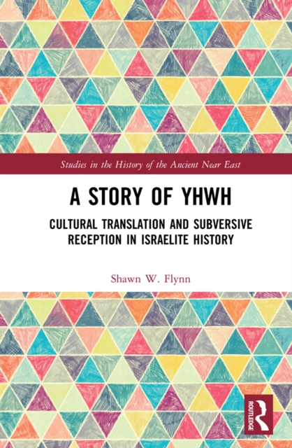 A Story of YHWH : Cultural Translation and Subversive Reception in Israelite History, EPUB eBook