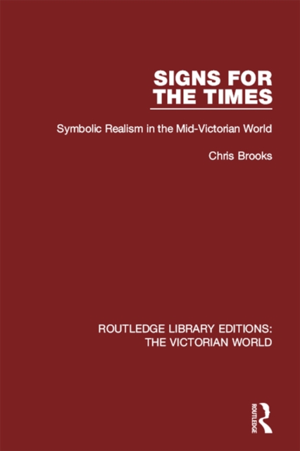 Signs for the Times : Symbolic Realism in the Mid-Victorian World, EPUB eBook