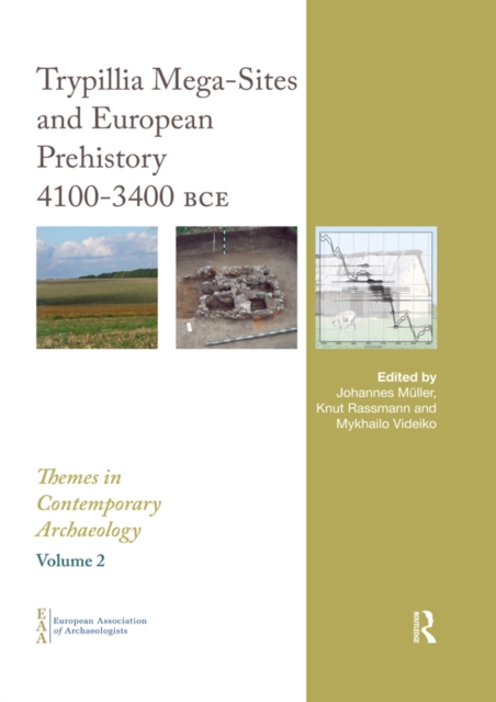 Trypillia Mega-Sites and European Prehistory : 4100-3400 BCE, PDF eBook