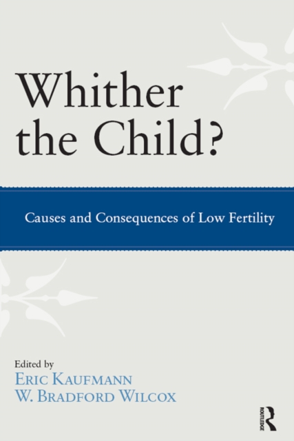 Whither the Child? : Causes and Consequences of Low Fertility, EPUB eBook