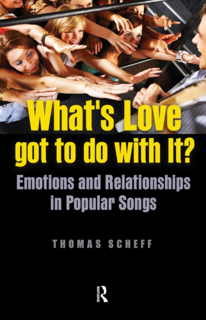 What's Love Got to Do with It? : Emotions and Relationships in Pop Songs, PDF eBook