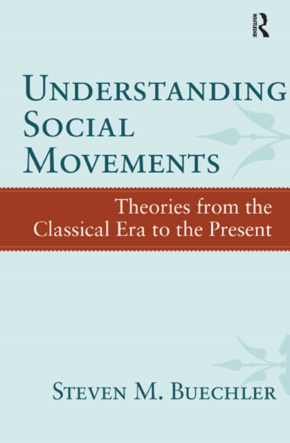 Understanding Social Movements : Theories from the Classical Era to the Present, EPUB eBook