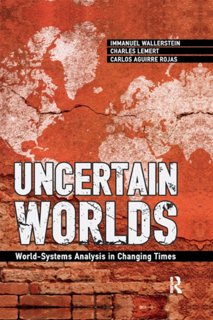 Uncertain Worlds : World-systems Analysis in Changing Times, EPUB eBook