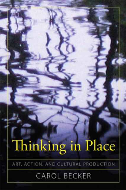 Thinking in Place : Art, Action, and Cultural Production, PDF eBook