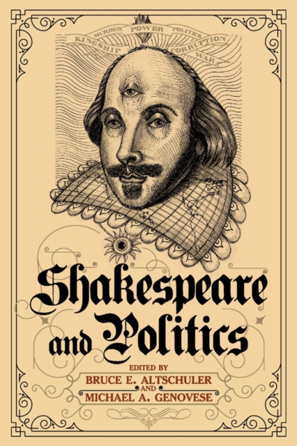 Shakespeare and Politics : What a Sixteenth-Century Playwright Can Tell Us about Twenty-First-Century Politics, EPUB eBook