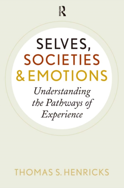 Selves, Societies, and Emotions : Understanding the Pathways of Experience, PDF eBook
