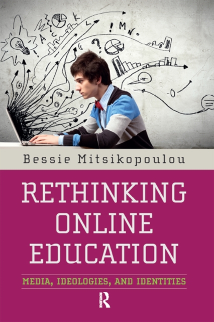 Rethinking Online Education : Media, Ideologies, and Identities, EPUB eBook