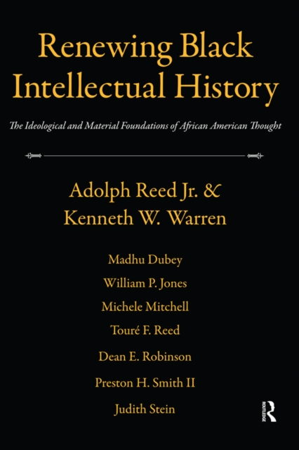 Renewing Black Intellectual History : The Ideological and Material Foundations of African American Thought, EPUB eBook