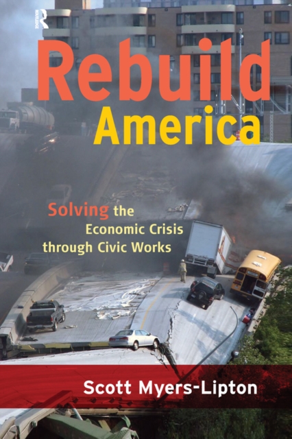 Rebuild America : Solving the Economic Crisis Through Civic Works, EPUB eBook