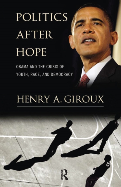 Politics After Hope : Obama and the Crisis of Youth, Race, and Democracy, EPUB eBook