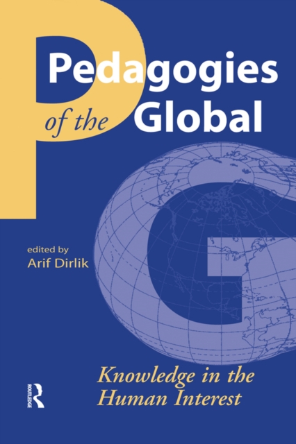 Pedagogies of the Global : Knowledge in the Human Interest, PDF eBook