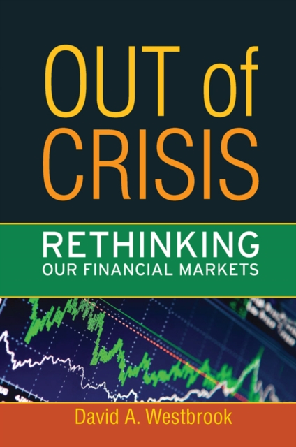 Out of Crisis : Rethinking Our Financial Markets, PDF eBook