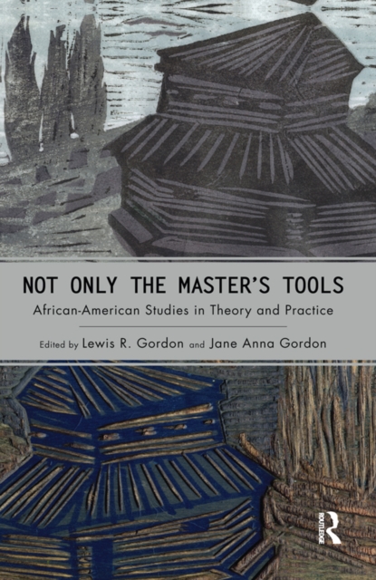 Not Only the Master's Tools : African American Studies in Theory and Practice, PDF eBook