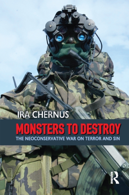 Monsters to Destroy : The Neoconservative War on Terror and Sin, EPUB eBook