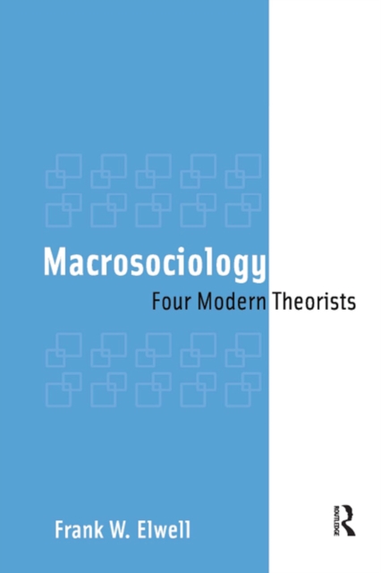 Macrosociology : Four Modern Theorists, EPUB eBook