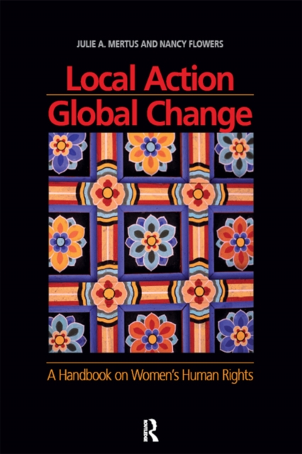 Local Action/Global Change : A Handbook on Women's Human Rights, EPUB eBook