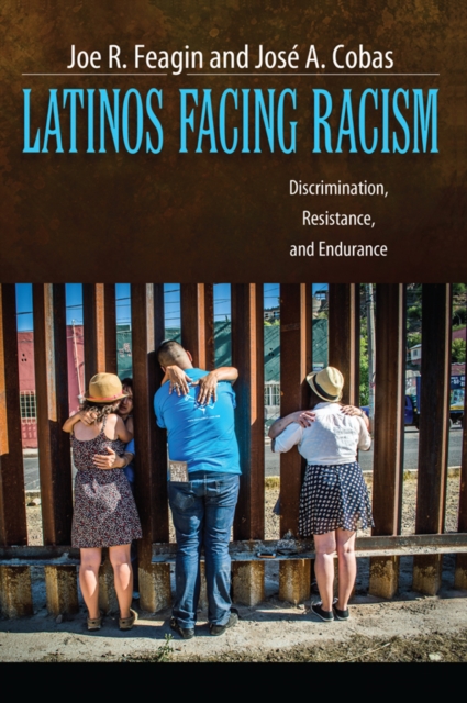 Latinos Facing Racism : Discrimination, Resistance, and Endurance, EPUB eBook