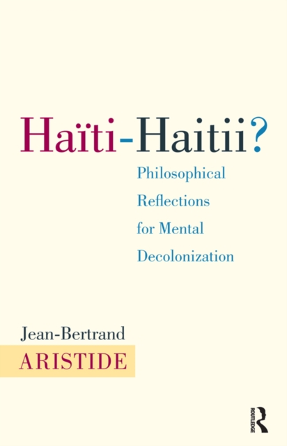 Haiti-Haitii : Philosophical Reflections for Mental Decolonization, PDF eBook