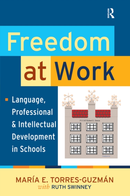 Freedom at Work : Language, Professional, and Intellectual Development in Schools, EPUB eBook