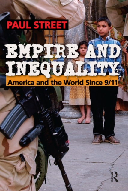 Empire and Inequality : America and the World Since 9/11, PDF eBook