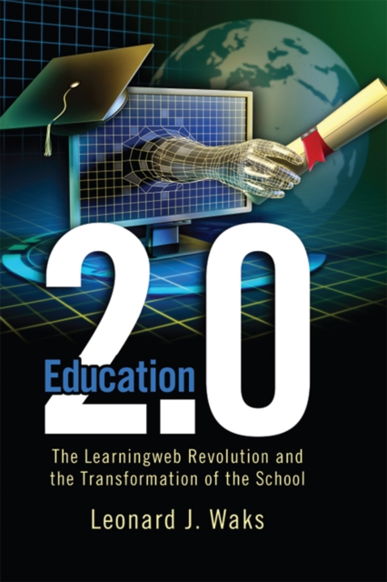 Education 2.0 : The LearningWeb Revolution and the Transformation of the School, PDF eBook