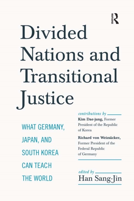 Divided Nations and Transitional Justice : What Germany, Japan and South Korea Can Teach the World, PDF eBook