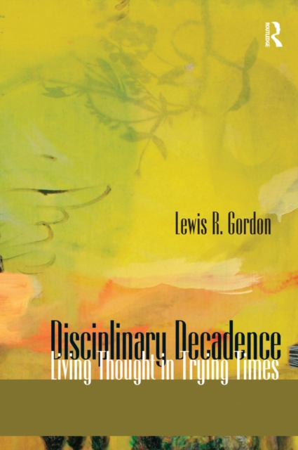 Disciplinary Decadence : Living Thought in Trying Times, EPUB eBook