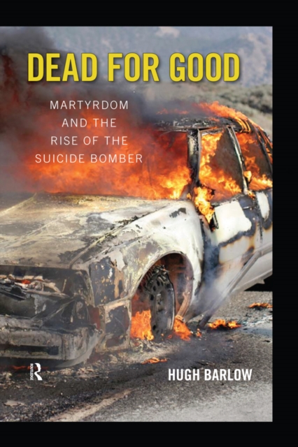 Dead for Good : Martyrdom and the Rise of the Suicide Bomber, PDF eBook