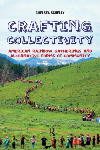 Crafting Collectivity : American Rainbow Gatherings and Alternative Forms of Community, PDF eBook