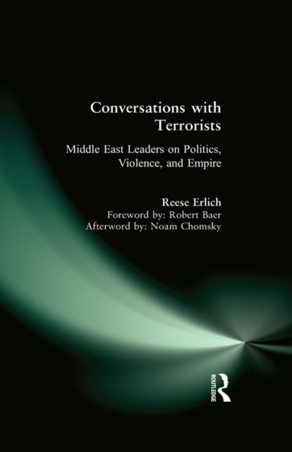 Conversations with Terrorists : Middle East Leaders on Politics, Violence, and Empire, EPUB eBook