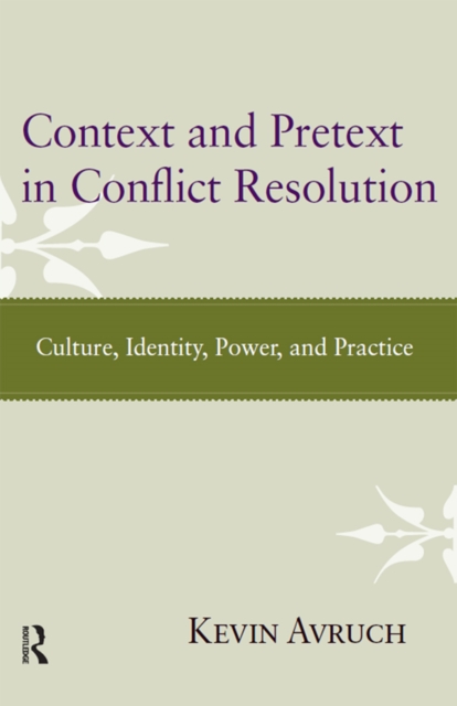 Context and Pretext in Conflict Resolution : Culture, Identity, Power, and Practice, EPUB eBook