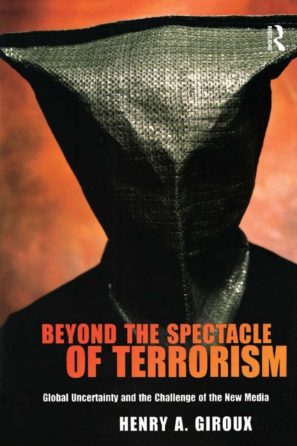 Beyond the Spectacle of Terrorism : Global Uncertainty and the Challenge of the New Media, EPUB eBook