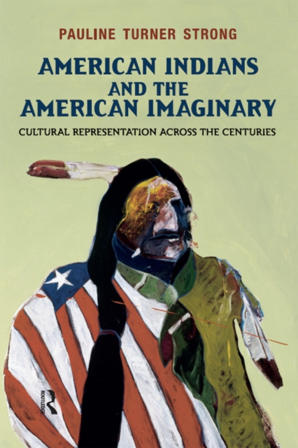 American Indians and the American Imaginary : Cultural Representation Across the Centuries, EPUB eBook
