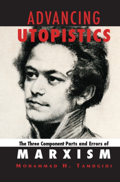 Advancing Utopistics : The Three Component Parts and Errors of Marxism, PDF eBook