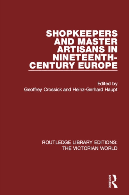 Shopkeepers and Master Artisans in Ninteenth-Century Europe, PDF eBook