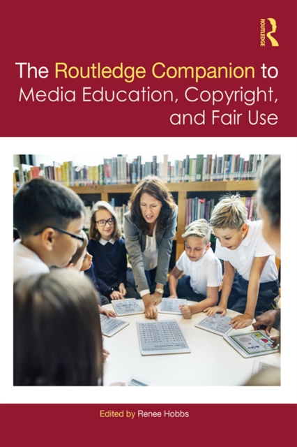 The Routledge Companion to Media Education, Copyright, and Fair Use, PDF eBook