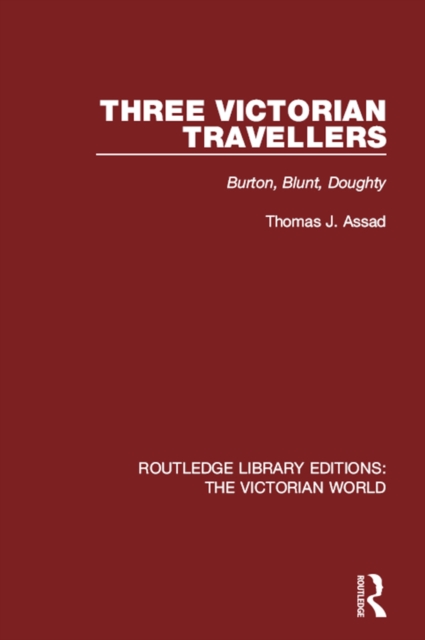 Three Victorian Travellers : Burton, Blunt, Doughty, EPUB eBook