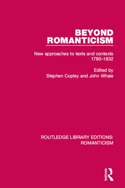 Beyond Romanticism : New Approaches to Texts and Contexts 1780-1832, EPUB eBook