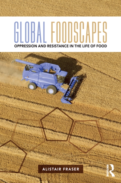 Global Foodscapes : Oppression and resistance in the life of food, EPUB eBook